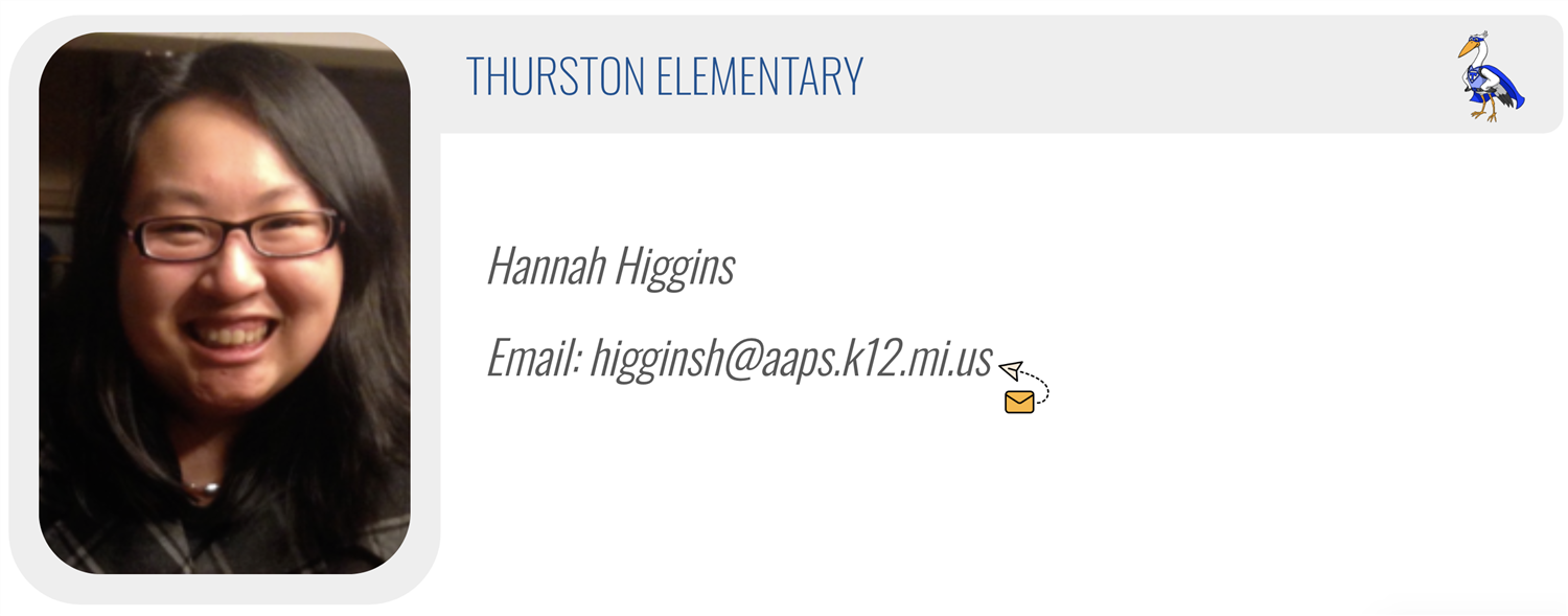 THURSTON ELEMENTARY:Hannah Higgins, Email: higginsh@aaps.k12.mi.us 